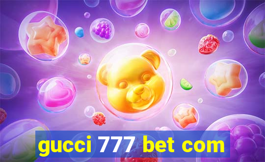 gucci 777 bet com